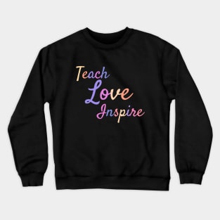 Inspiring teacher quote/gift/present Crewneck Sweatshirt